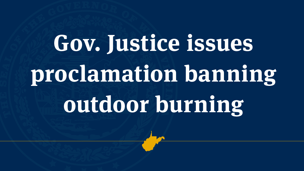 Gov. Justice issues proclamation banning outdoor burning